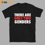 There Are Only Two Genders Shirt