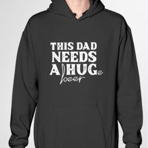 This Dad Needs a Huge Beer Sweatshirt