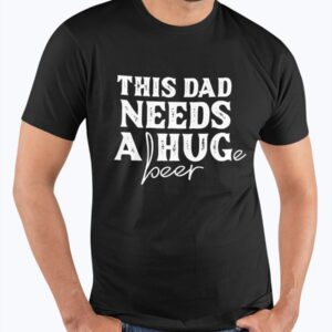 This Dad Needs a Huge Beer Sweatshirt