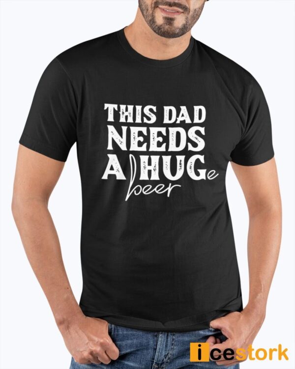This Dad Needs a Huge Beer Sweatshirt