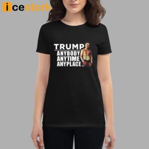 Trump Anybody Anytime Anyplace Shirt