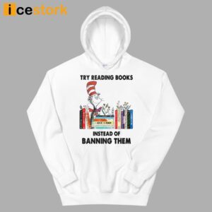 Try Reading Books Instead Of Banning Them Shirt