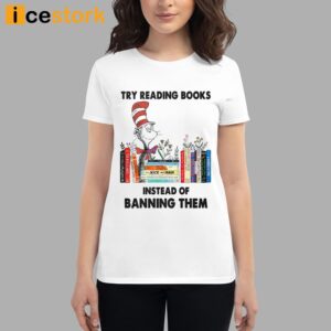 Try Reading Books Instead Of Banning Them Shirt