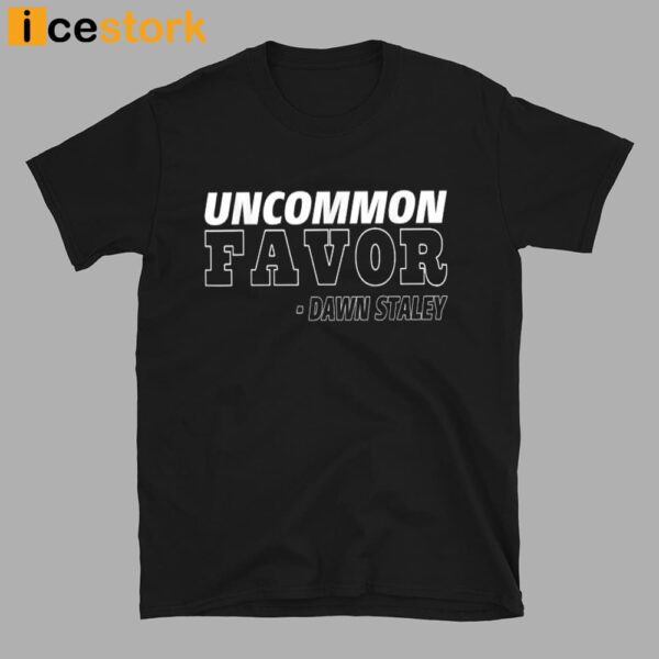 Uncommon Favor Dawn Staley Shirt