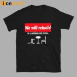 We Will Rebuild The 4.8 Earthquake April 5th 2024 Shirt