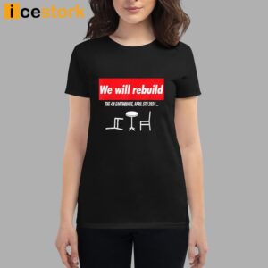 We Will Rebuild The 4.8 Earthquake April 5th 2024 Shirt