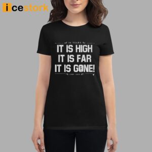 Yankees It Is High It Is Far It Is Gone Shirt