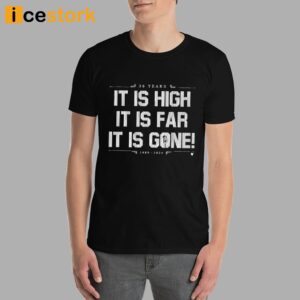 Yankees It Is High It Is Far It Is Gone Shirt