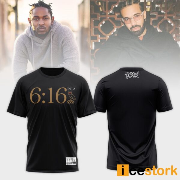 6:16 in la Kendrick Lamar Shirt