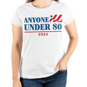 Anyone Under 80 2024 Shirt