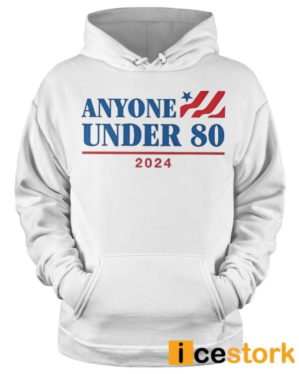 Anyone Under 80 2024 Shirt