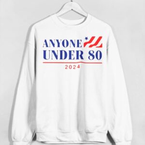 Anyone Under 80 2024 Shirt