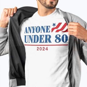 Anyone Under 80 2024 Shirt