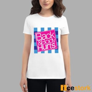 Back And Body Hurts Shirt