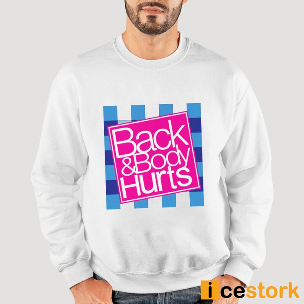 Back And Body Hurts Shirt