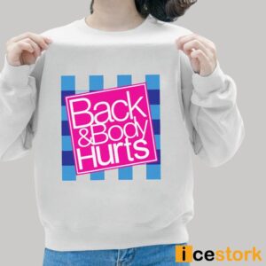 Back And Body Hurts Shirt