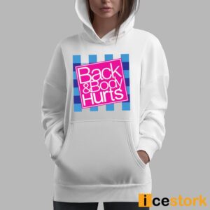 Back And Body Hurts Shirt