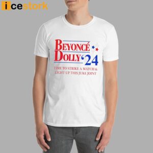 Beyonce Dolly 24 Time To Strike A Match Shirt