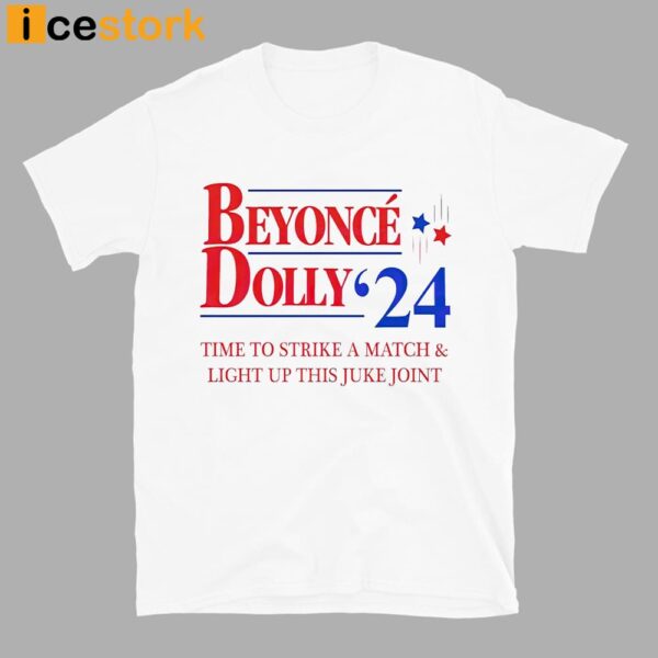 Beyonce Dolly 24 Time To Strike A Match Shirt