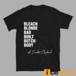 Bleach Blonde Bad Built Butch Body Shirt