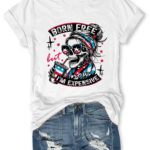 Born Free But Now I’m Expensive T-shirt