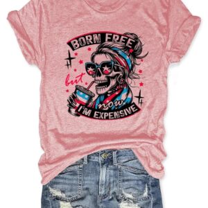 Born Free But Now I'm Expensive T shirt