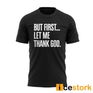 But First Let Me Thank God Celtics Eastern Conference Champions Shirt