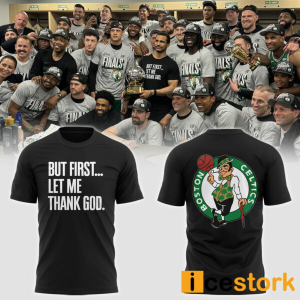 But First Let Me Thank God Celtics Eastern Conference Champions Shirt