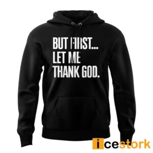 But First Let Me Thank God Celtics Hoodie