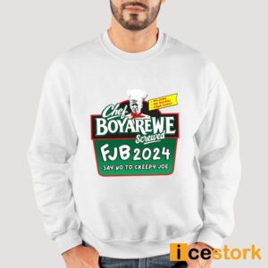 Chef Boy Are We Screwed FJB 2024 Say No To Creepy Joe Shirt