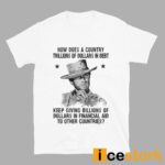 Clint Eastwood How Does A Country Trillions Of Dollars In Debt Shirt