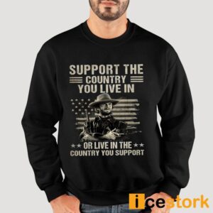 Clint Eastwood Support The Country You Live In or Live In The Country You Support Shirt 5