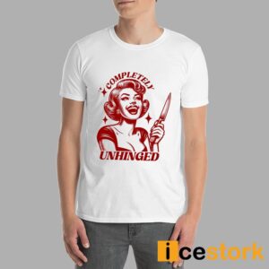 Completely Unhinged Retro Unhinged Girl Shirt 6