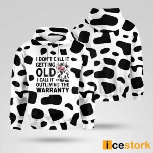 Cow I Don't Call It Getting Old I Call It Outliving The Warranty Hoodie