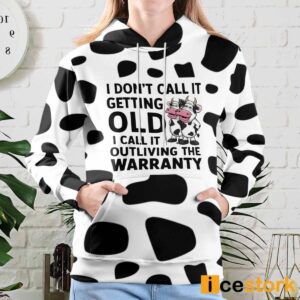 Cow I Don't Call It Getting Old I Call It Outliving The Warranty Hoodie