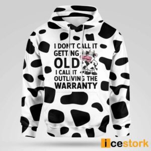 Cow I Don't Call It Getting Old I Call It Outliving The Warranty Hoodie