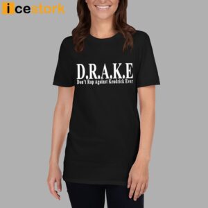 DRAKE Don't Rap Against Kendrick Ever Shirt