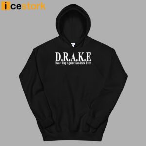 DRAKE Don't Rap Against Kendrick Ever Shirt