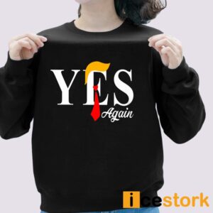 Donald Trump Yes Again Shirt 3