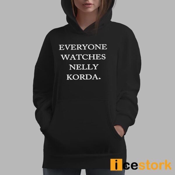 Everyone Watches Nelly Korda Shirt