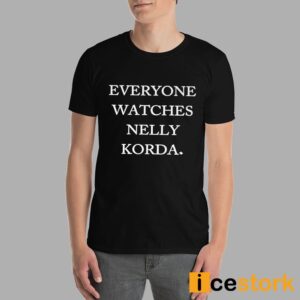 Everyone Watches Nelly Korda Shirt