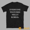 Everyone Watches Nelly Korda Shirt