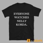 Everyone Watches Nelly Korda Shirt