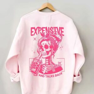 Expensive Difficult And Talks Back Sweatshirt 1