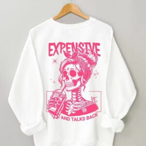 Expensive Difficult And Talks Back Sweatshirt 3