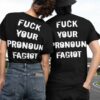 Fuck Your Pronoun Fagiot Shirt