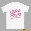 Go Kick Rocks With Open Toed Shoes Shirt