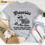 Groceries The Only Thing That Cost More Than Your Dignity Shirt