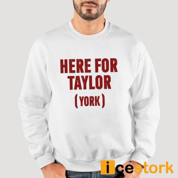 Here For Taylor York Shirt