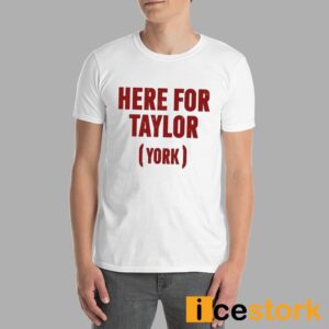 Here For Taylor York Shirt